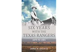 Six Years With the Texas Rangers: 1875-1881