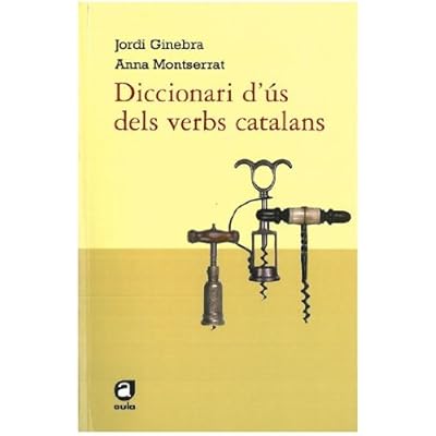 Diccionari d'ús dels verbs catalans.: Règim verbal i canvi i caiguda de preposicions (Aula)
