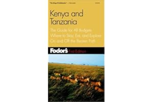 Fodor's Kenya and Tanzania, 1st Edition: The Guide for All Budgets Where to Stay, Eat, and Explore On and Off the Beaten Path