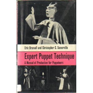 Expert Puppet Technique: A Manual of Production for Puppeteers