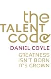The Talent Code: Greatness isn't born. It's grown