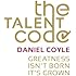 The Talent Code: Greatness isn't born. It's grown