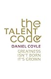The Talent Code: Greatness Isn't Born. It's Grown. cover