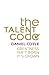 The Talent Code: Greatness Isn't Born. It's Grown.