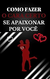 Livro Como fazer o cara certo se apaixonar por você
