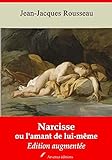 Narcisse ou l'amant de lui-même - suivi d'annexes: Nouvelle édition 2019 (French Edition) by Jean-Jacques Rousseau