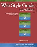 Web Style Guide, 3rd edition: Basic Design Principles for Creating Web Sites (Web Style Guide: Basic by Mr. Patrick J. Lynch, Ms. Sarah Horton