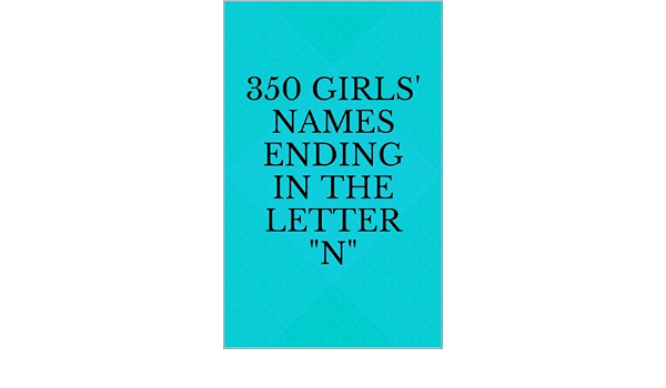 350 Girls Names Ending In The Letter N Kindle Edition By Russell Sarah Health Fitness Dieting Kindle Ebooks Amazon Com