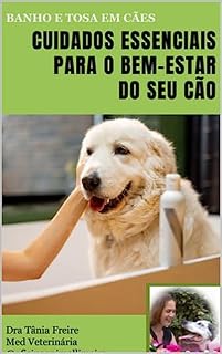 BANHO E TOSA EM CÃES:: CUIDADOS ESSENCIAIS PARA O BEM-ESTAR DO SEU CÃO