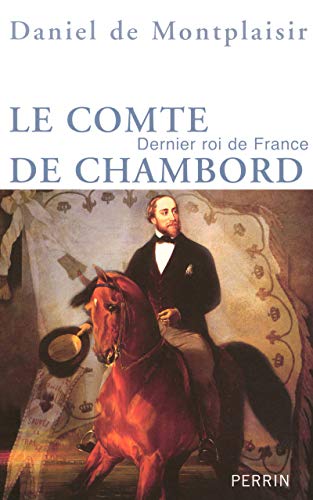 Le comte de Chambord: dernier roi de France - cd1