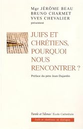 Juifs et chrétiens, pourquoi nous rencontrer ?