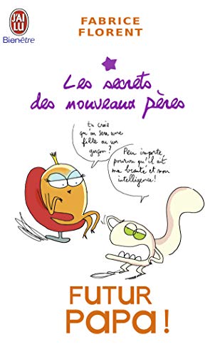 Futur papa ! : Les secrets des nouveaux pères by Fabrice Florent