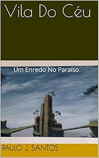 Livro Vila Do Céu : Um Enredo No Paraíso
