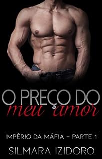 Livro O PREÇO DO MEU AMOR (IMPÉRIO DA MÁFIA  Livro 1)