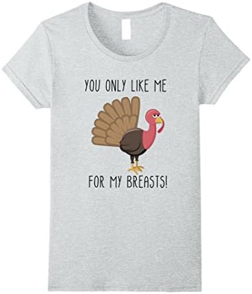 Womens Funny Thanksgiving Shirts - You Only Like Me for My Breasts Large Heather Grey