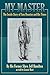 My Master: The Inside Story of Sam Houston and His Times by Jeff Hamilton, Lenoie Hunt