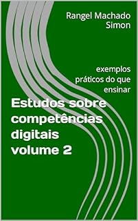 Livro Estudos sobre competências digitais volume 2: exemplos práticos do que ensinar