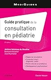 Guide Pratique De La Consultation En Pédiatrie (French Edition) by Je´ro^me Valleteau De Moulliac, Bertrand Chevallier