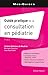 Guide Pratique De La Consultation En Pédiatrie (French Edition) by Je´ro^me Valleteau De Moulliac, Bertrand Chevallier