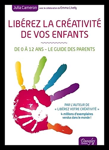 Libérez la créativité de vos enfants by Julia Cameron, Emma Lively