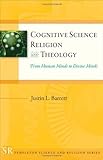 Cognitive Science, Religion, and Theology: From Human Minds to Divine Minds (Templeton Science and Religion Series)