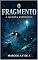 Livro O FRAGMENTO : A QUARTA EXPEDIÇÃO (O FRAGMENTO - a chave oculta Livro 7)