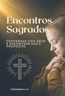 Livro Encontros Sagrados: Conversar com Deus e Encontrar Paz e Propósito