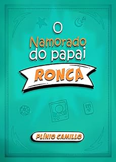 Livro O NAMORADO DO PAPAI RONCA