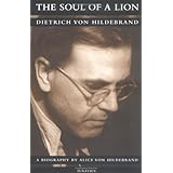 The Soul of a Lion: The Life of Dietrich von Hildebrand