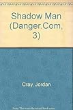 Shadow Man (Danger.Com, 3) by 