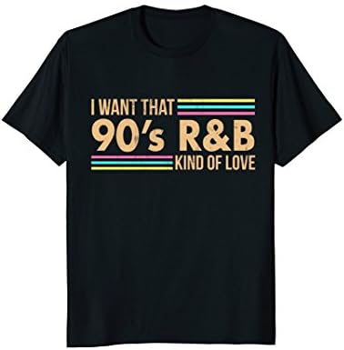 Funny Rnb Hip Hop Music Lover ShirtsDistressed I Want That 90s R&B Kind of Love Music TshirtOEKO-TEX STANDARD 100