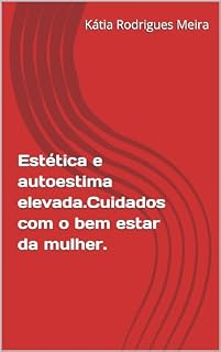 Livro Estética e autoestima elevada.Cuidados com o bem estar da mulher.