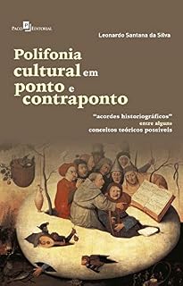 Livro Polifonia Cultural em Ponto e Contraponto: "Acordes Historiográficos" Entre Alguns Conceitos Teóricos Possíveis