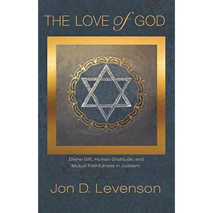 The Love of God: Divine Gift, Human Gratitude, and Mutual Faithfulness in Judaism (Library of Jewish Ideas Book 8)