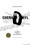 Voices from Chernobyl: The Oral History of a Nuclear Disaster cover
