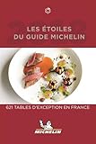 Les étoiles du Guide Michelin : 621 tables d'exception en France by 