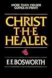 Christ, the Healer by Bosworth, F. F. published by Fleming H Revell Co Paperback