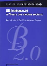 Bibliothèques 2.0 à l'heure des médias sociaux