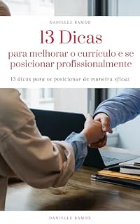 Livro 13 Dicas para melhorar o currículo e se posicionar profissionalmente: 13 dicas para se posicionar de maneira eficaz