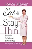 Eat and Stay Thin: Simple, Spiritual, Satisfying Weight Control