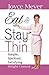 Eat and Stay Thin: Simple, Spiritual, Satisfying Weight Control