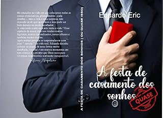 Livro A FESTA DOS SONHOS: Tudo planejado e preparado para a realização da festa de casamento que foi desejada desde a infância, os noivos só não contavam com a sabotagem insana de alguns convidados.