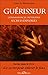 Guerisseur - Connaissances, methodes - Secrets devoiles (French Edition) by 