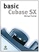 Basic Cubase SX (The Basic Series) by 