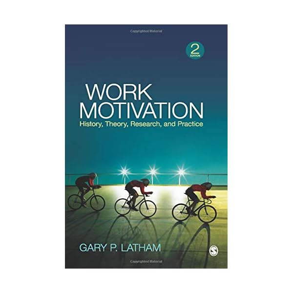 Work Motivation: History, Theory, Research, and Practice