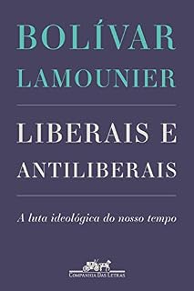 Livro Liberais e antiliberais: A luta ideológica do nosso tempo