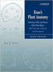 Amazon Com Esau S Plant Anatomy Meristems Cells And Tissues Of The Plant Body Their Structure Function And Development 3rd Edition 0000471738433 Ray F Evert Susan E Eichhorn Books