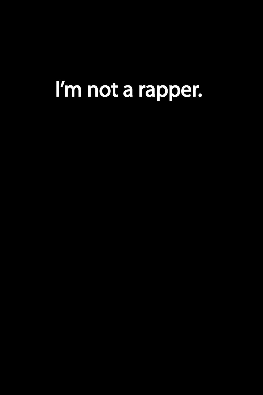 Amazon Com I M Not A Rapper Blank Lined Journal Notebook Diary With A Funny Quote Perfect Gag Gift For Everybody 9781070936482 Publishing Semper Fortis Books