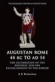 Augustan Rome 44 BC to AD 14: The Restoration of the Republic and the Establishment of the Empire (T by J. S. Richardson