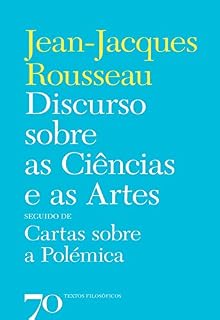 Livro Discurso sobre as Ciências e as Artes seguido de Cartas sobre a Polémica